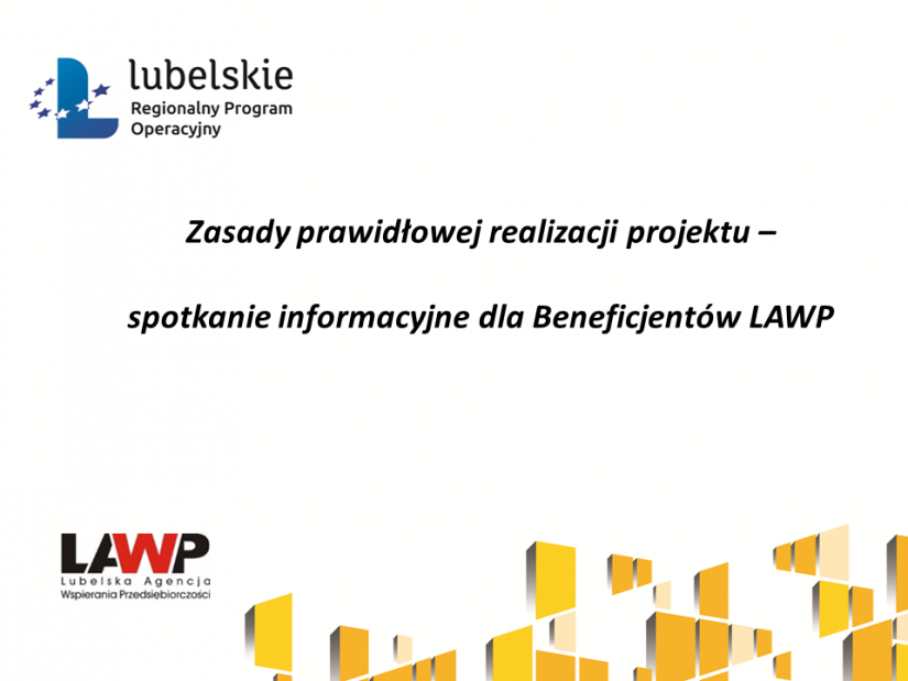 Prezentacja: Zasady prawidłowej realizacji projektu – spotkanie informacyjne dla Beneficjentów LAWP - 30.06.2021