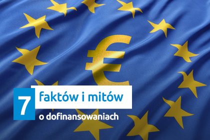 Obraz przedstawia flagę unii europejskiej z llogo euro na środku oraz napis 7 faktów i mitów o dofinansowaniach