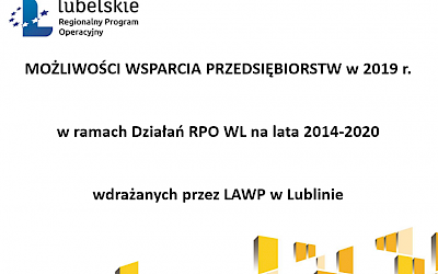 Możliwości wsparcia przedsiębiorstw w 2019 r. w ramach Działań RPO WL na lata 2014-2020 wdrażanych przez LAWP w Lublinie