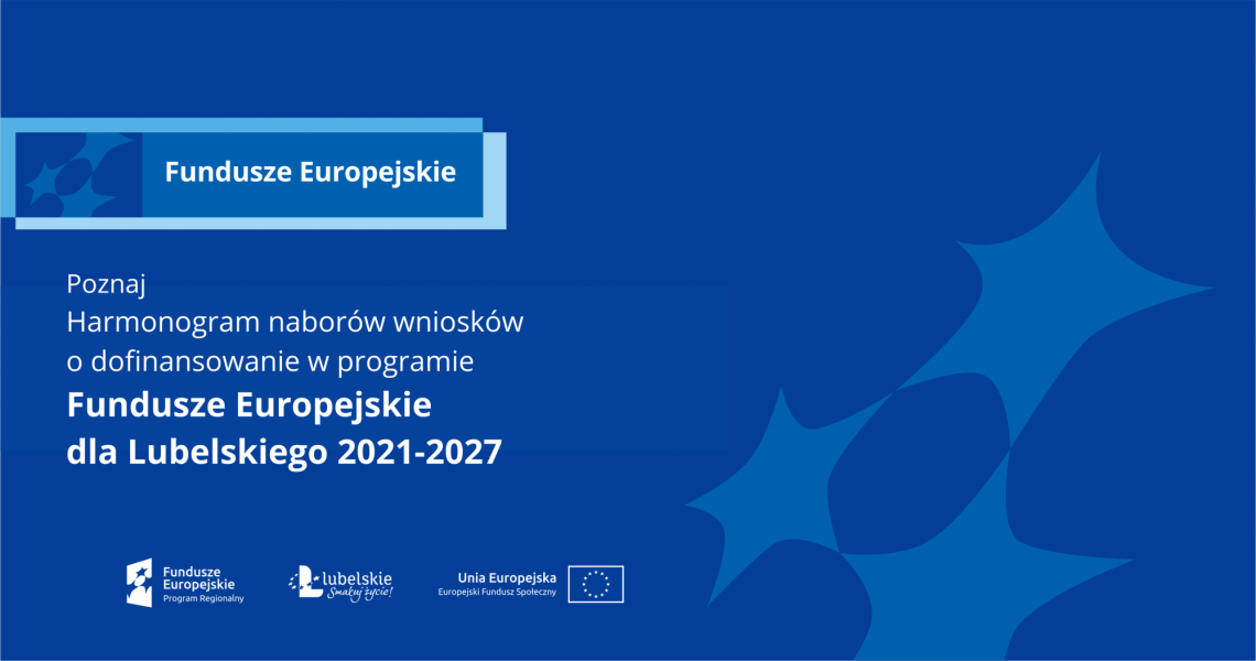Poznaj harmonogram naborów wniosków o dofinansowanie w programie Fundusze Europejskie dla Lubelskiego 2021-2027