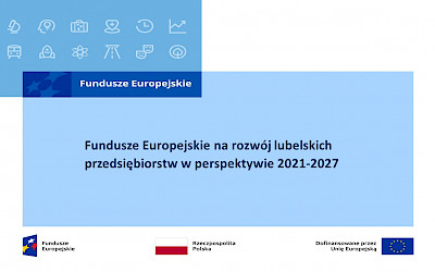 Prezentacja: Spotkanie informacyjne Fundusze Europejskie na rozwój lubelskich przedsiębiorstw w perspektywie 2021-2027 – działania wdrażane przez LAWP – 21 lutego 2023 r