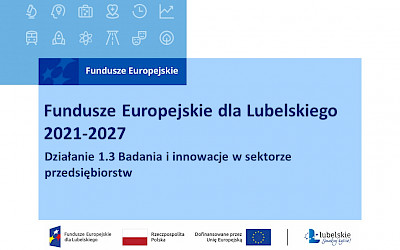 Prezentacja: Szkolenie „Fundusze Europejskie na rozwój lubelskich firm w perspektywie 2021-2027 – Działanie 1.3 Badania i innowacje w sektorze przedsiębiorstw, wdrażane przez LAWP” 28 kwietnia 2023